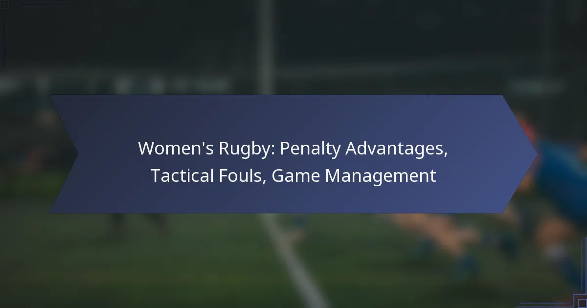 Women’s Rugby: Penalty Advantages, Tactical Fouls, Game Management