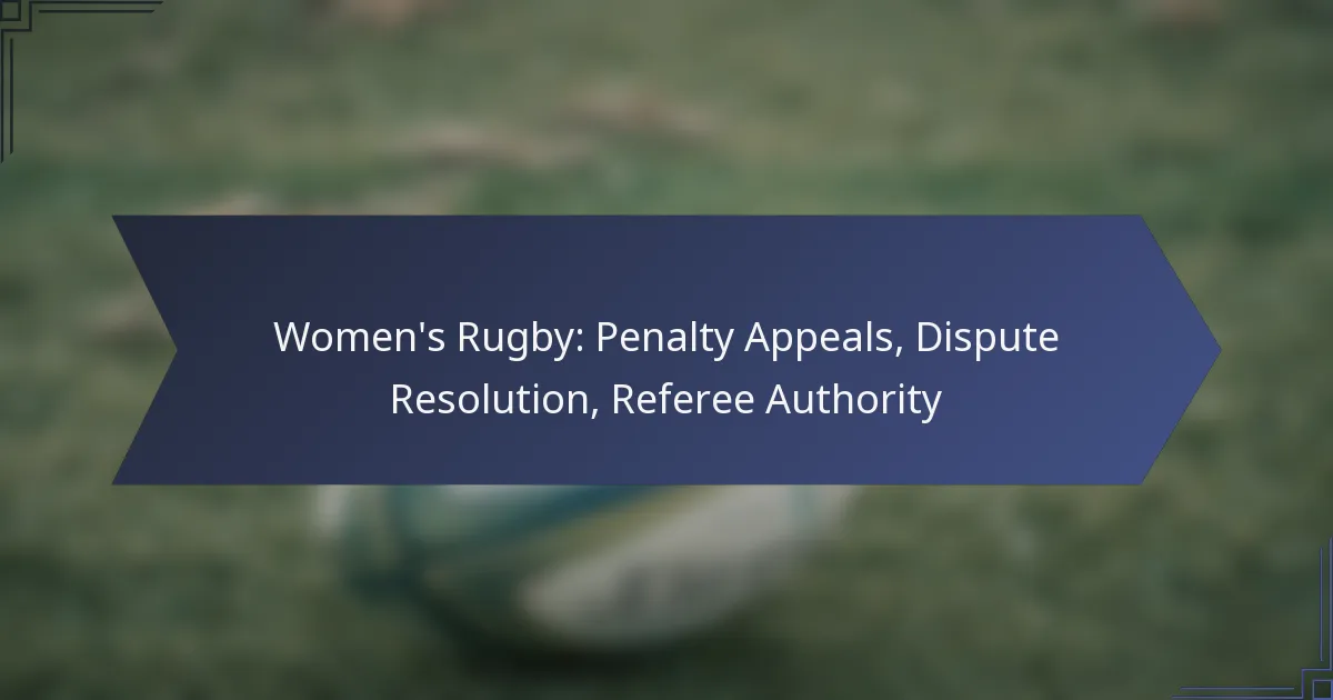 Women’s Rugby: Penalty Appeals, Dispute Resolution, Referee Authority