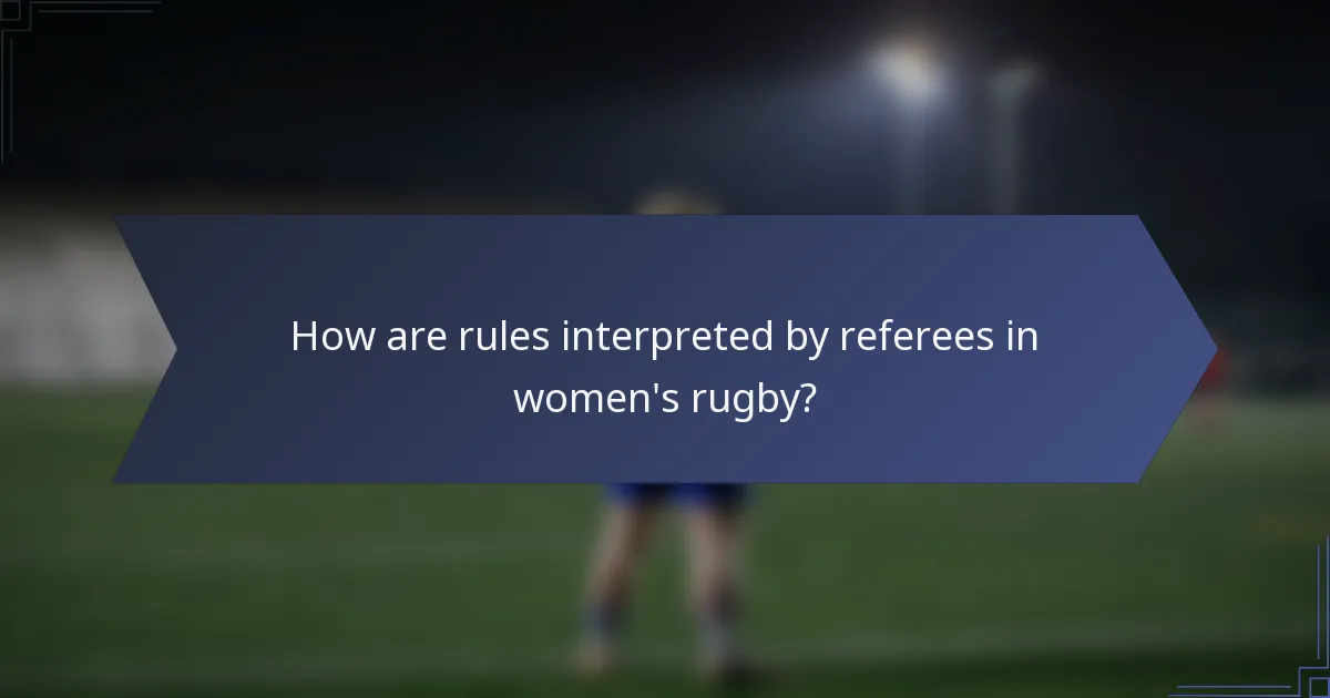 How are rules interpreted by referees in women's rugby?