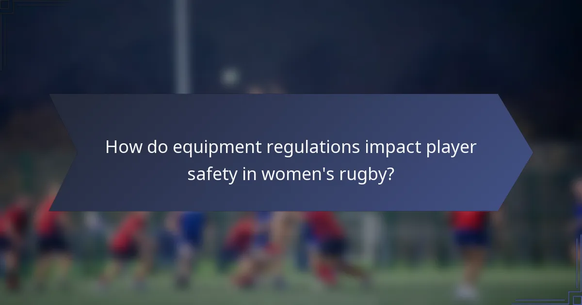 How do equipment regulations impact player safety in women's rugby?