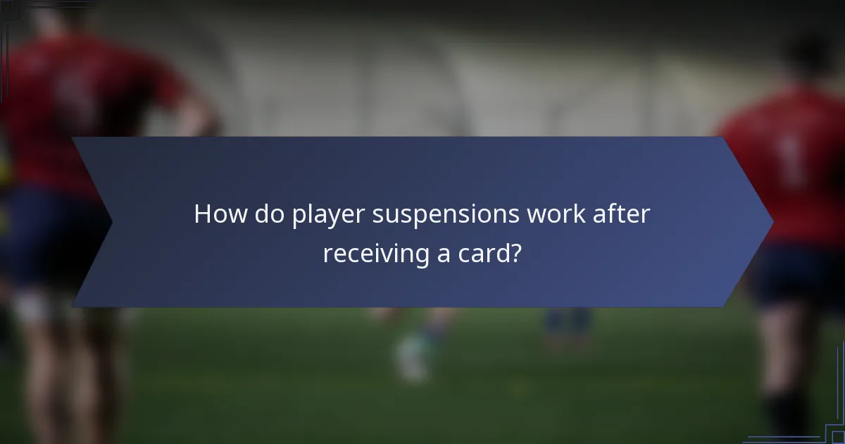 How do player suspensions work after receiving a card?