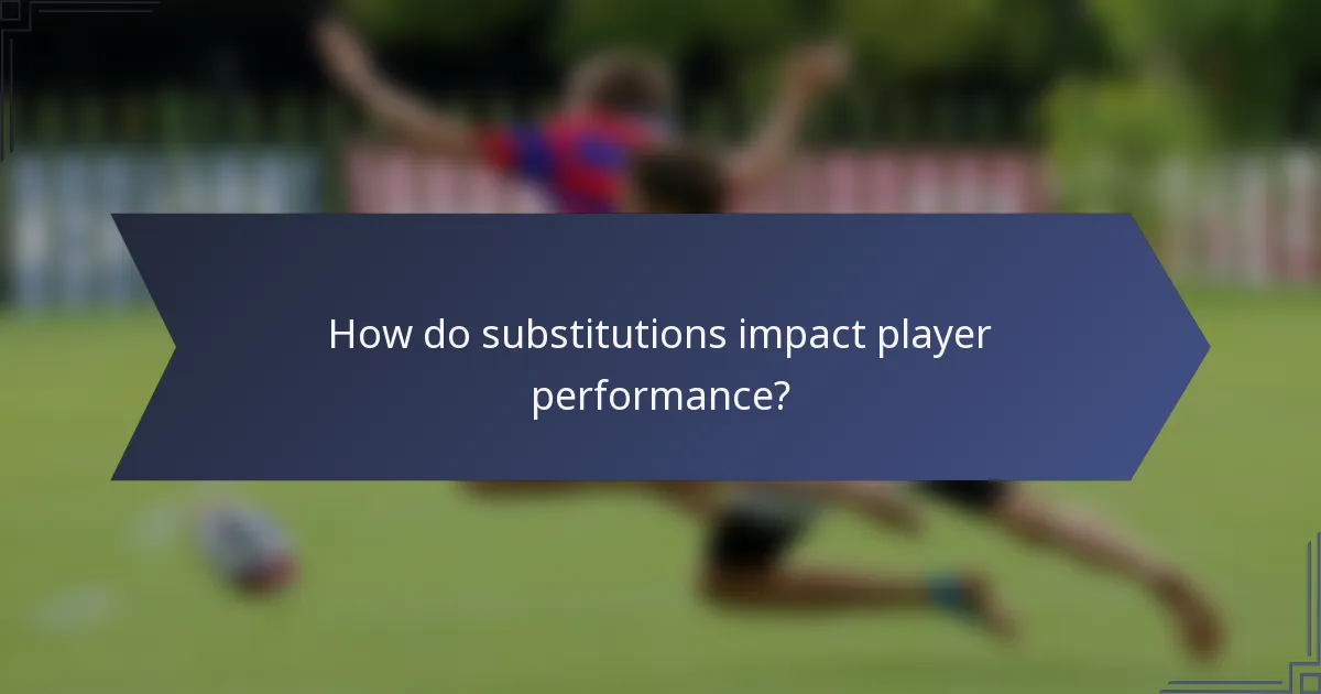 How do substitutions impact player performance?