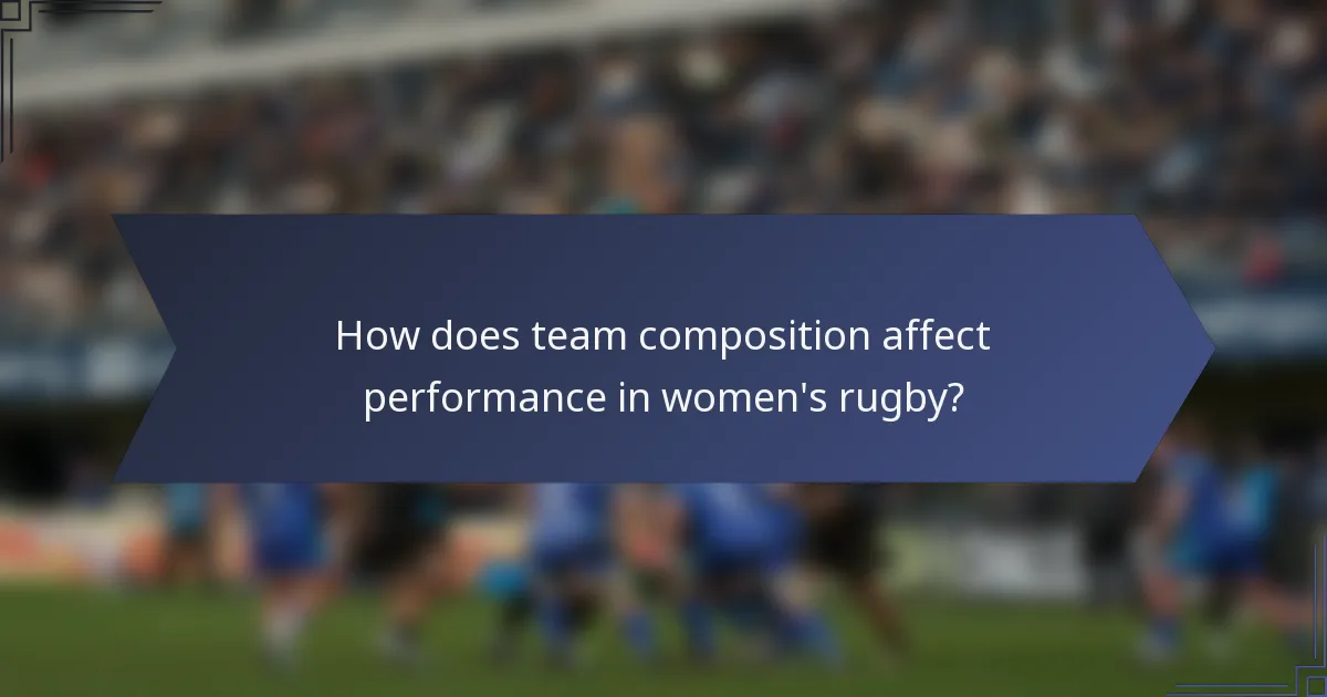 How does team composition affect performance in women's rugby?
