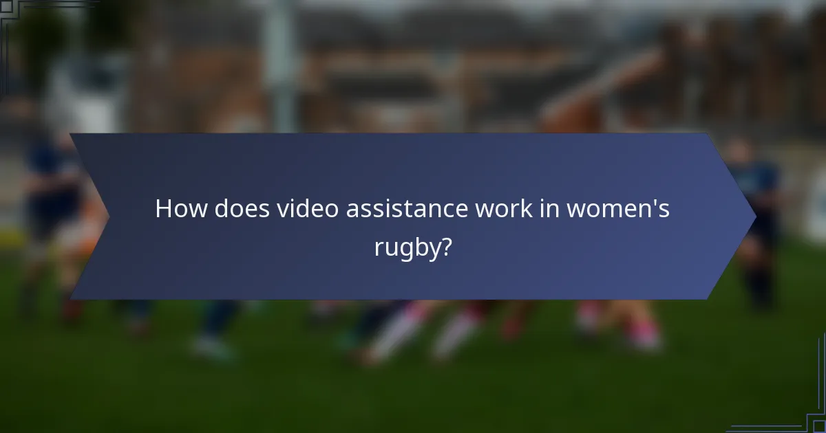 How does video assistance work in women's rugby?