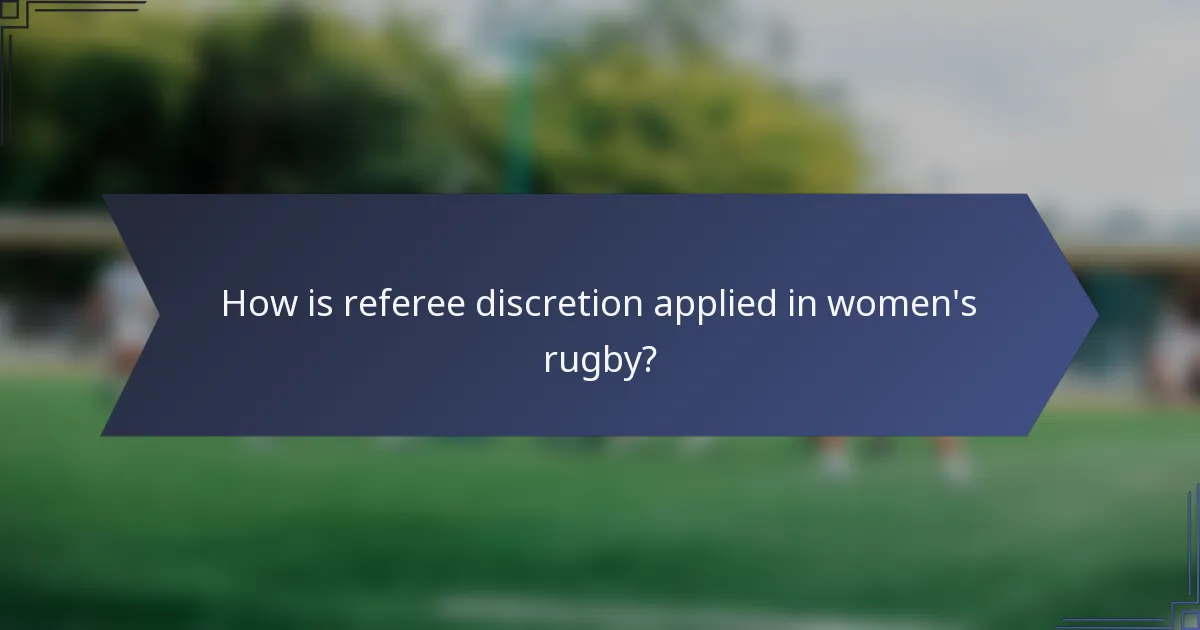 How is referee discretion applied in women's rugby?