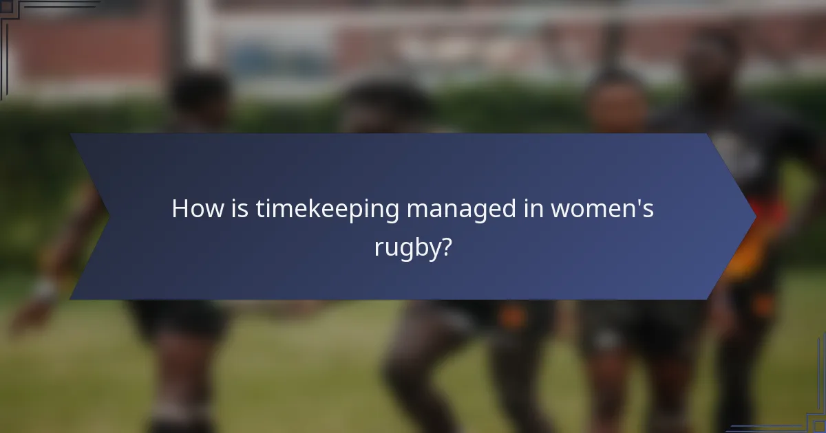 How is timekeeping managed in women's rugby?