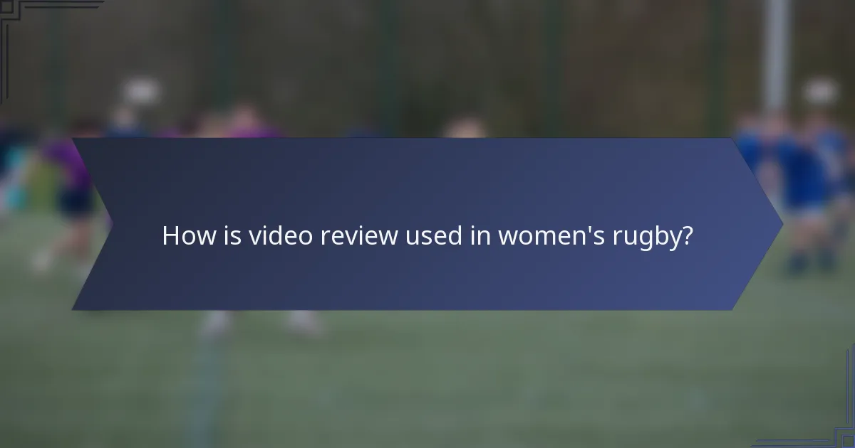 How is video review used in women's rugby?