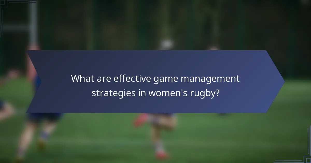 What are effective game management strategies in women's rugby?