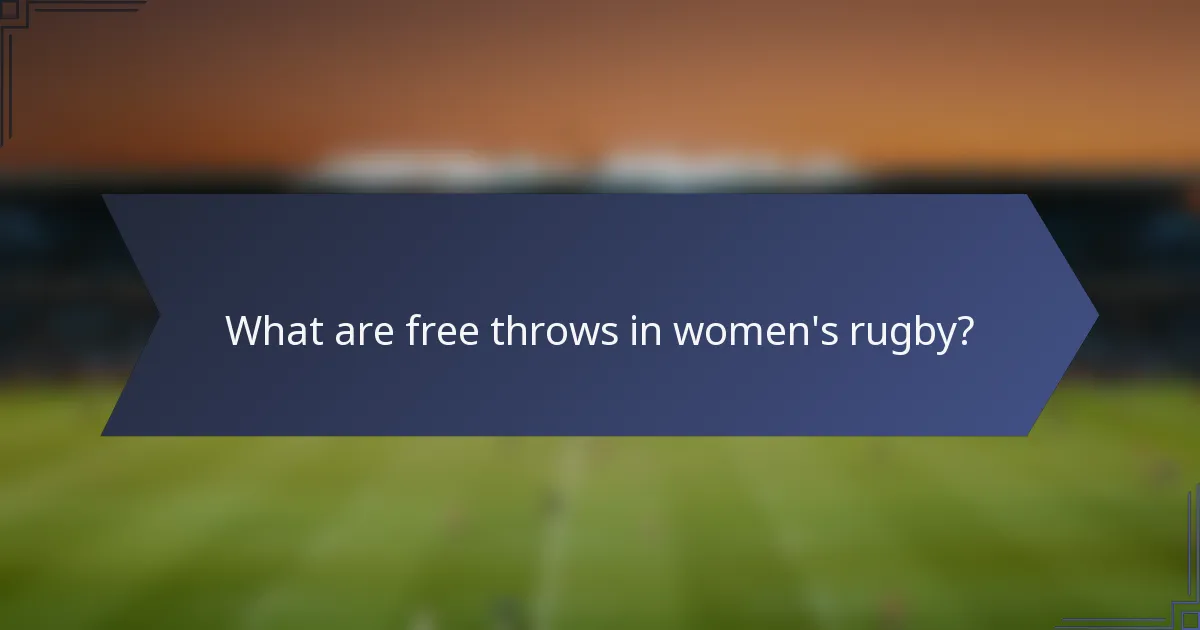 What are free throws in women's rugby?