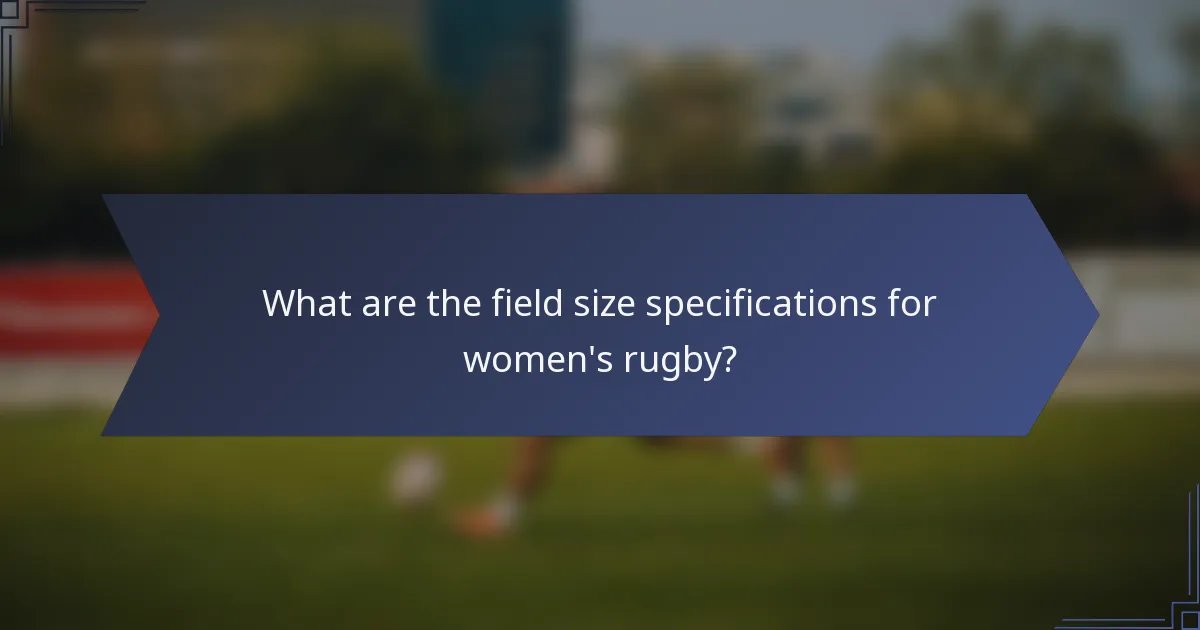 What are the field size specifications for women's rugby?