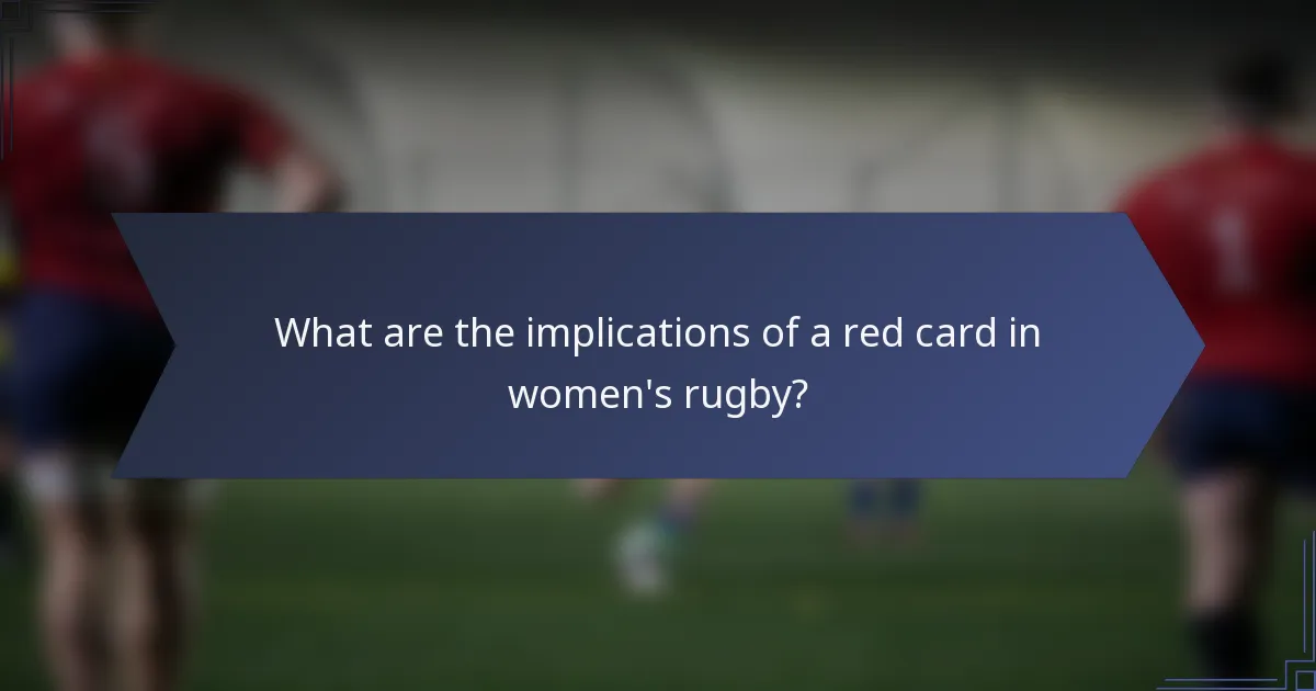 What are the implications of a red card in women's rugby?