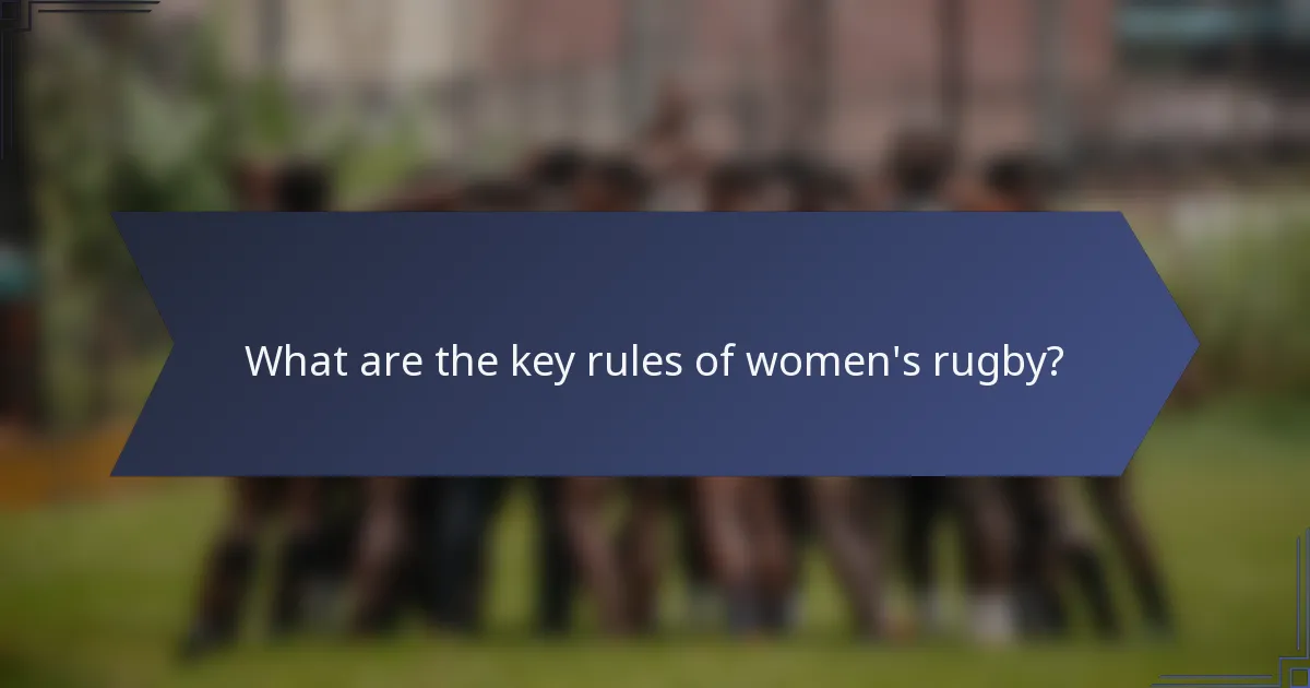 What are the key rules of women's rugby?