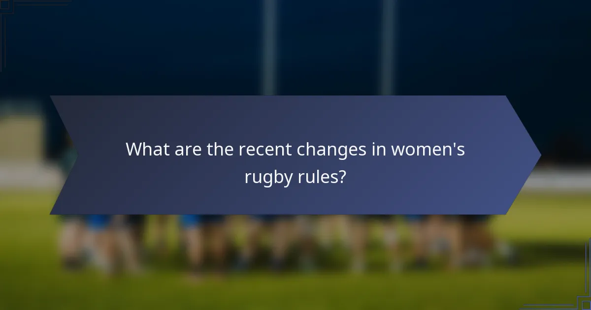 What are the recent changes in women's rugby rules?