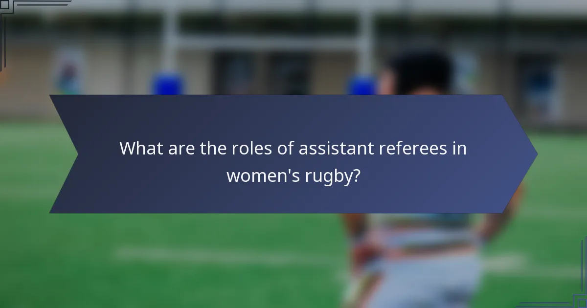 What are the roles of assistant referees in women's rugby?
