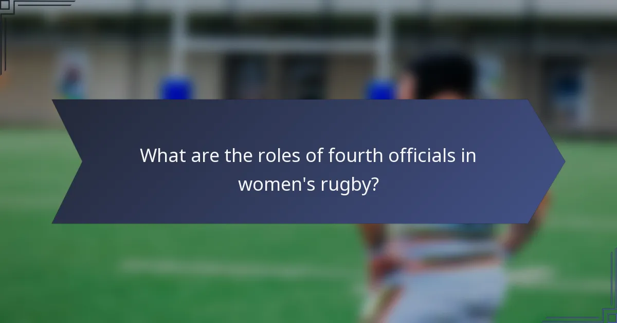 What are the roles of fourth officials in women's rugby?