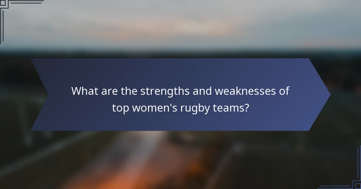 What are the strengths and weaknesses of top women's rugby teams?