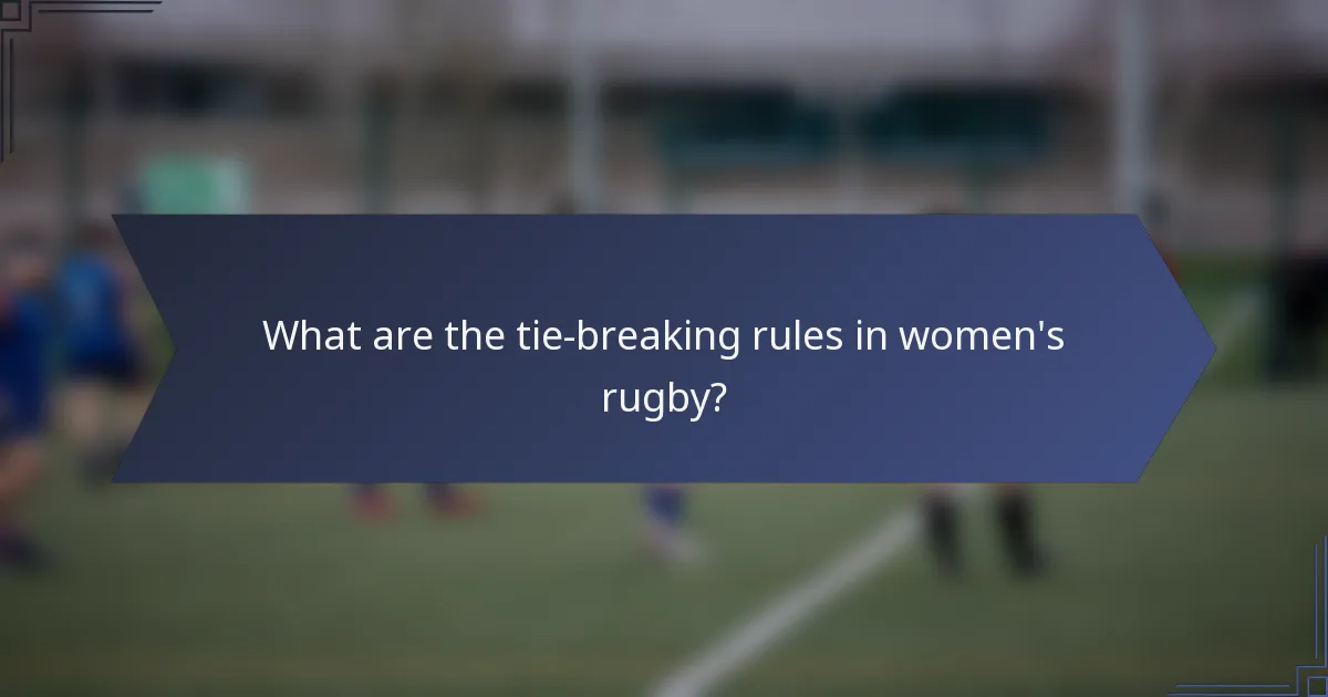 What are the tie-breaking rules in women's rugby?