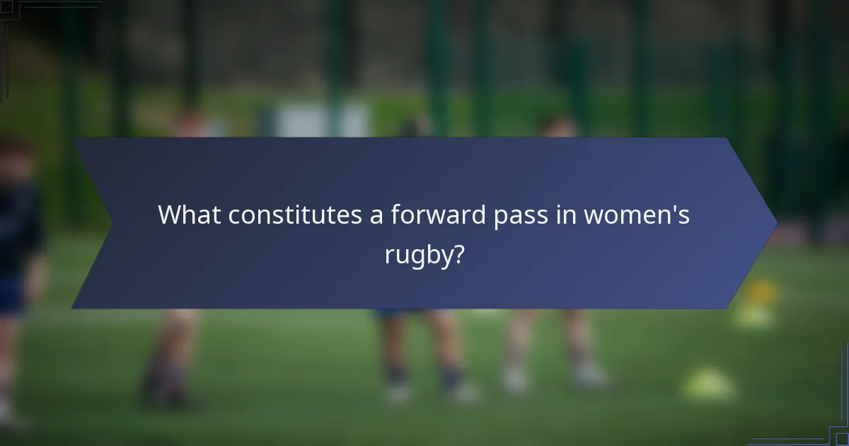 What constitutes a forward pass in women's rugby?