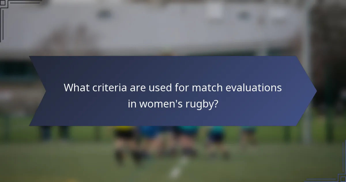 What criteria are used for match evaluations in women's rugby?