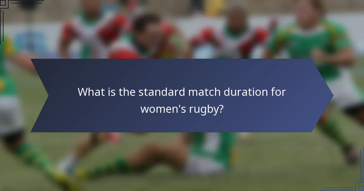 What is the standard match duration for women's rugby?