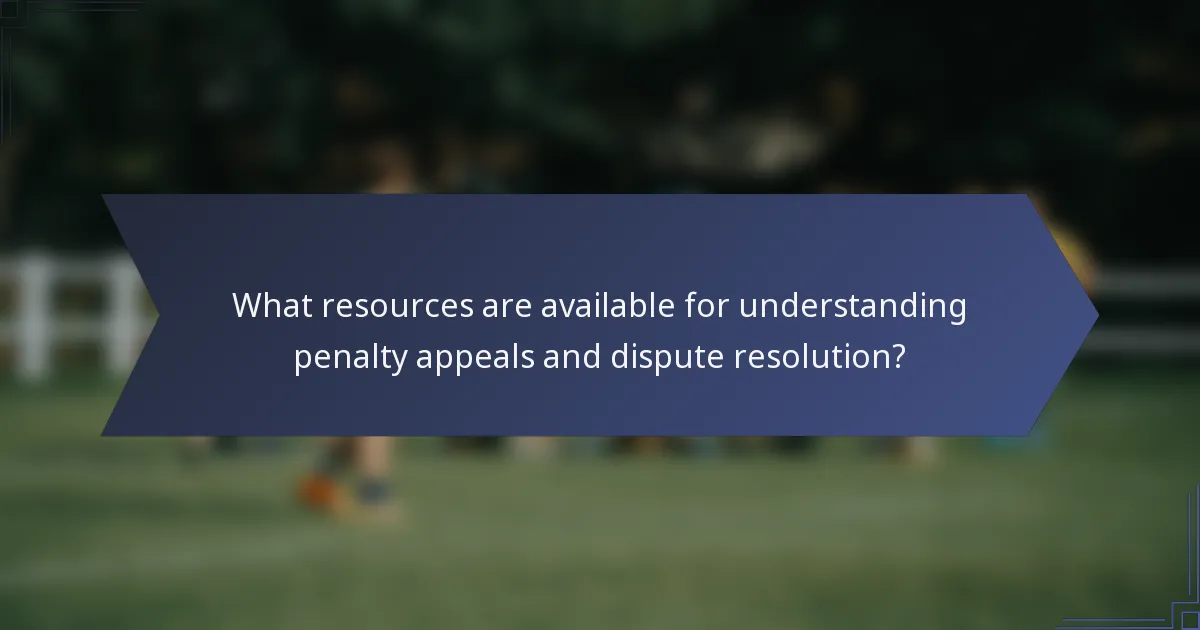 What resources are available for understanding penalty appeals and dispute resolution?