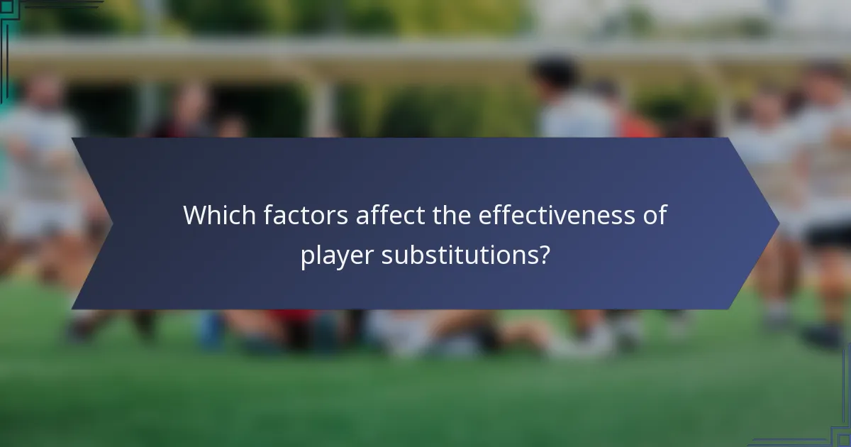 Which factors affect the effectiveness of player substitutions?