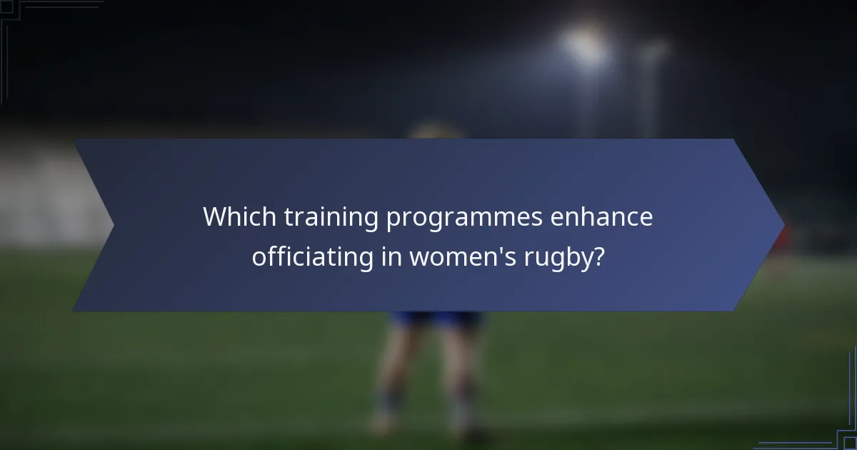Which training programmes enhance officiating in women's rugby?
